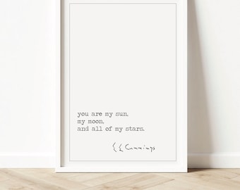 E. E. Cummings Quote Print, You are my Sun my Moon and all of my Stars Literary Print
