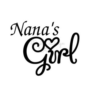 Nana&#39;s Girl SVG File Instant Download - SVG Digital File - Cricut Download Files - Brother Scanncut2 Files - Cutting Files