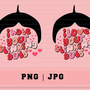 May include: Two black and white illustrations of a person's head with a mustache. The text "I hate your stinking guts" and "I love your stinking guts" is written in pink, red, and orange letters with hearts around the text.