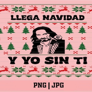 Pull de Noël laid Llega Navidad y Yo Sin Ti PNG | JPEG, sweat-shirt El Buki, pull de Noël laid Los Bukis