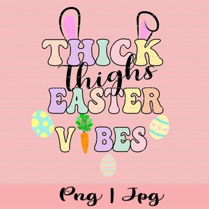 Thick Thighs Easter Vibes PNG: Easter Egg Design (Digital Download)