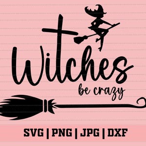 Witches Be Crazy SVG: Halloween Witchy Quote (Digital Download)