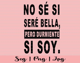 No Se Si Sere Bella, Pero Durmiente Si Soy | Spanskt ordstävtshirt | Camiseta en español | T-shirt på spanska | Rolig topp