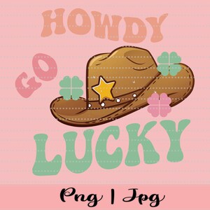 Howdy Go Lucky png, Western lucky png, Rodeo png, St Patricks PNG, st.patricks Sublimation, St Patricks Day png, Shamrock png, Lucky png