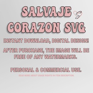 May include: A digital design graphic with the words "SALVAJE CORAZON SVG" in pink bubble letters. Below, the text reads "INSTANT DOWNLOAD, DIGITAL DESIGN!" and "PERSONAL & COMMERCIAL USE."