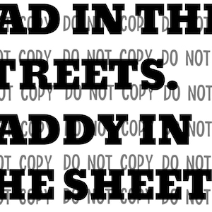 Dad in the streets, Daddy in the sheets, png, sublimation, digital download, happy fathers day, dad gift.