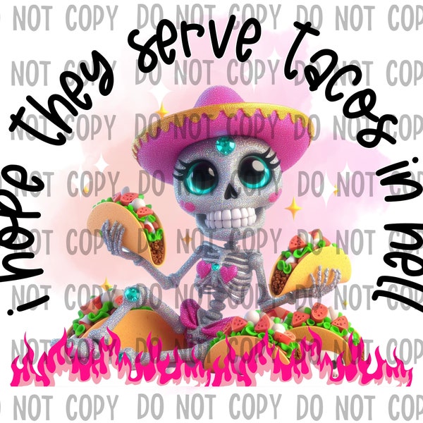 I hope they serve tacos in hell, skellie, skeleton, pink, cinco, fiesta, sublimation design, png.