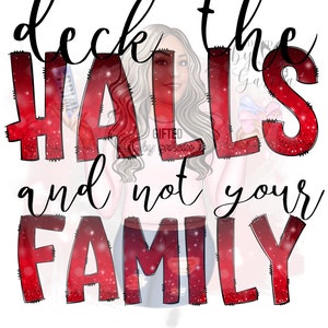 Christmas Png, Deck The Halls And Not Your Family Png, Christmas Sublimation Design Funny Christmas Design Png Santa Png