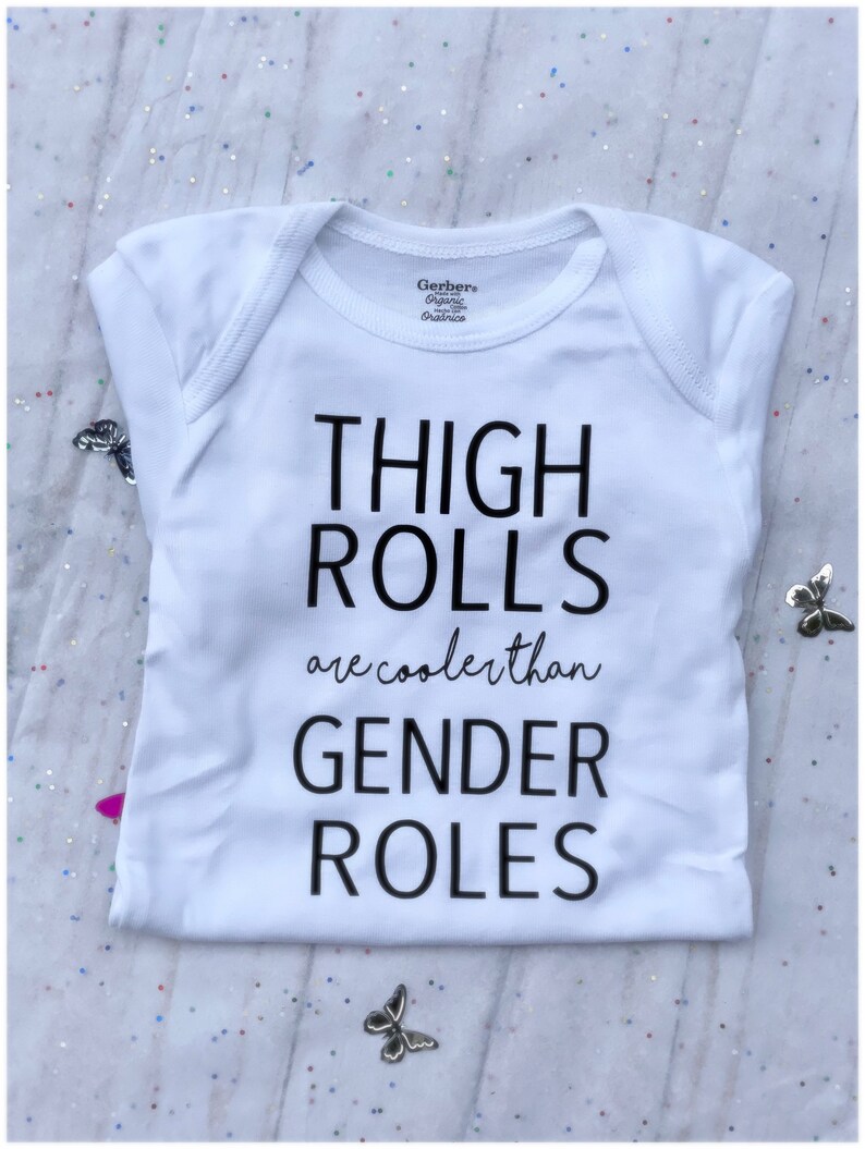 feminst baby onesi political bodysuit Thigh Rolls Are Cooler Than Gender Roles Onesie feminist onesie baby feminist Thick thighs onesie