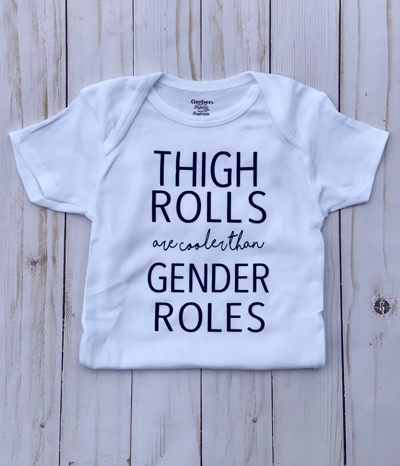 feminst baby onesi political bodysuit Thigh Rolls Are Cooler Than Gender Roles Onesie feminist onesie baby feminist Thick thighs onesie