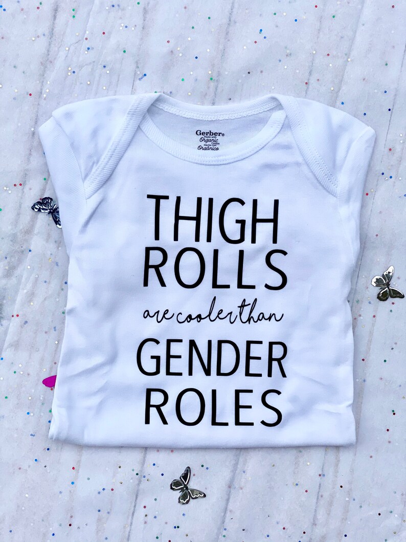 feminst baby onesi political bodysuit Thigh Rolls Are Cooler Than Gender Roles Onesie feminist onesie baby feminist Thick thighs onesie