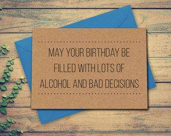 Funny Birthday Card, 18th Card, Alcohol Card, May Your Birthday Be Filled With Lots Of Alcohol And Bad Decisions, Funny Card, Funny Greeting