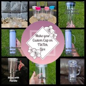 May include: A collection of various clear plastic and stainless steel tumblers and mugs, including 12oz mugs, 16oz kids cups, 24oz funnel cups, and 20oz or 30oz stainless steel tumblers with or without handles, featuring text Make your Custom Cup on TikTok Live.