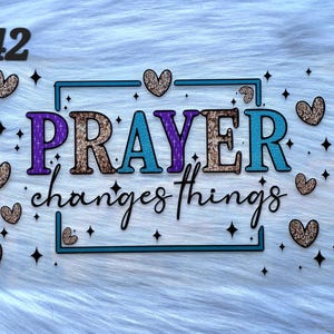 May include: A decorative design with the words "PRAYER changes things" in glittery purple, teal, and gold lettering. The design includes glitter hearts and star accents, with the number "642" at the top.