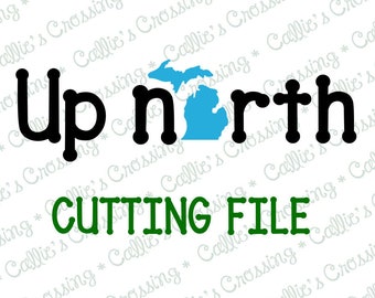 Up North Michigan SVG Cutting File, Michigan Svg, Michigan Svg Cutting File, Michigan Cutting Files, Up North Cutting Files, Up North Svgs