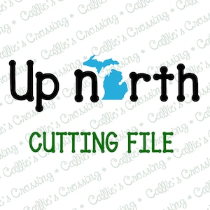 Up North Michigan SVG Cutting File, Michigan Svg, Michigan Svg Cutting File, Michigan Cutting Files, Up North Cutting Files, Up North Svgs