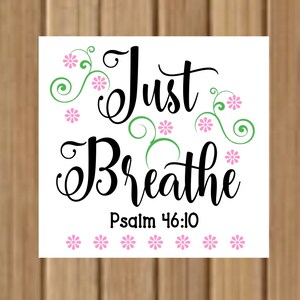 Psalm 46, Just Breathe,  SVG CUTTING file, Psalm 46:10, Be Still and Know that I am God, Religious, Religious svg, Cricut Cutting File