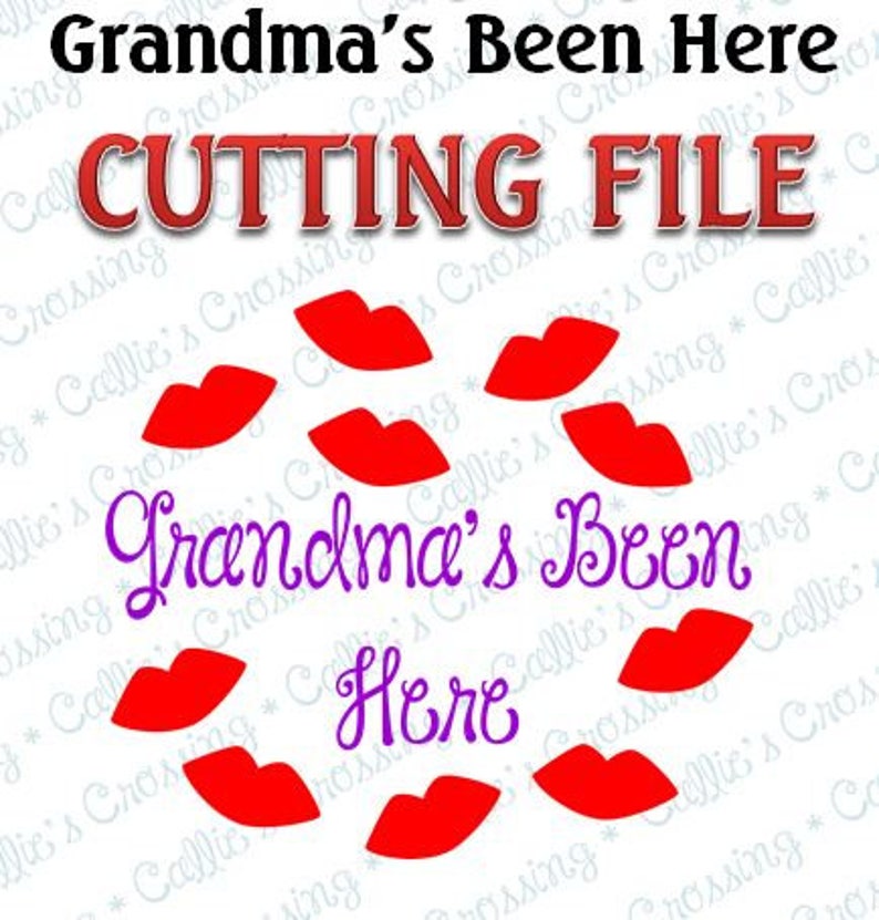 Download Printing Printmaking Visual Arts Grandma S Been Here Cutting File Svg File Cricut Cutting File Valentine S Day Kiss Lips