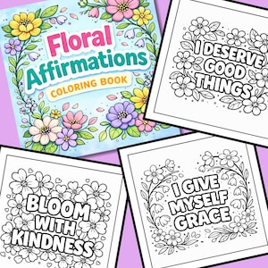 Puede incluir: Un "Floral Affirmations Coloring Book" con una portada azul claro con flores coloridas y el t&iacute;tulo en rosa y turquesa. Tres p&aacute;ginas para colorear con bordes florales y afirmaciones positivas: "I DESERVE GOOD THINGS", "BLOOM WITH KINDNESS" y "I GIVE MYSELF GRACE".