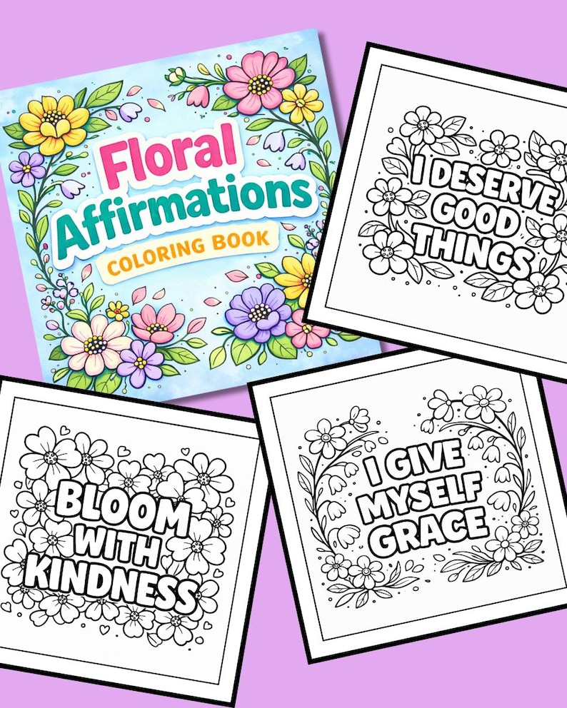 Puede incluir: Un "Floral Affirmations Coloring Book" con una portada azul claro con flores coloridas y el t&iacute;tulo en rosa y turquesa. Tres p&aacute;ginas para colorear con bordes florales y afirmaciones positivas: "I DESERVE GOOD THINGS", "BLOOM WITH KINDNESS" y "I GIVE MYSELF GRACE".