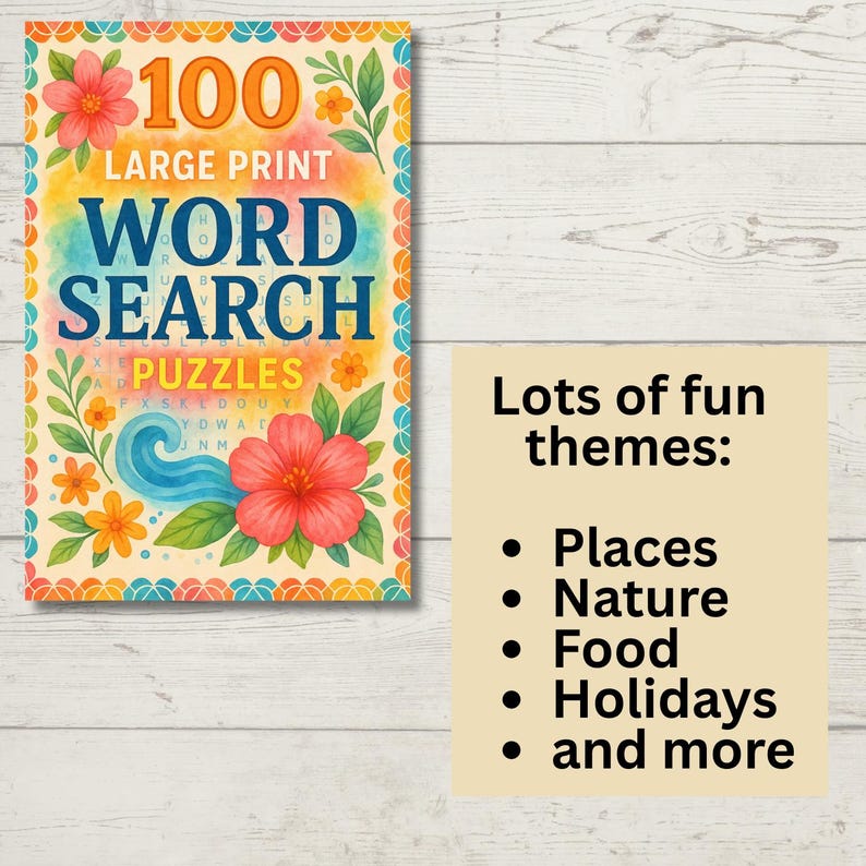 May include: A colorful word search puzzle book with the text "100 Large Print Word Search Puzzles." The cover features floral illustrations and the text "Lots of fun themes: Places, Nature, Food, Holidays, and more."