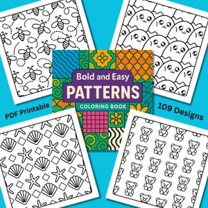May include: A collection of coloring book pages with various patterns, including bees, cute characters, seashells, and teddy bears. The cover of the book reads "Bold and Easy PATTERNS COLORING BOOK" with "PDF Printable" and "109 Designs" text.