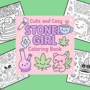 May include: A colouring book with a pink cover and the title "Cute and Cozy Stoner Girl Colouring Book". The cover features illustrations of a bong, a bear holding a joint, a marijuana leaf, and a cup of coffee.