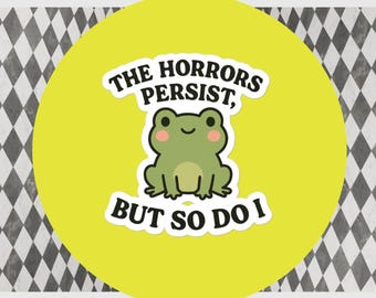 Frog Sticker - The Horrors Persist, Waterproof Vinyl Decal