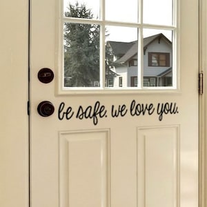 Be Safe We love you Front Door Decal | Be Safe Decal | Vinyl Sticker for Front Door | Front Door Decor | Front Door Sticker
