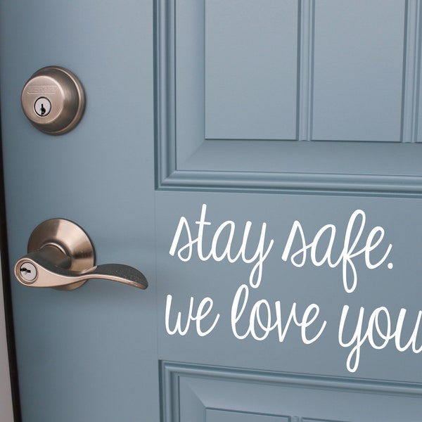 Stay Safe Front Door Decal | Front Door Decal | I love you vinyl decal | Front Door Decor | Front Door Sticker