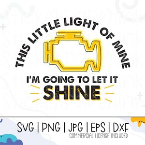 Pode incluir: Design gráfico branco com o texto "THIS LITTLE LIGHT OF MINE" acima de um ícone amarelo da luz do motor. Abaixo, o texto "I'M GOING TO LET IT SHINE". O design inclui opções de formato de arquivo e uma licença comercial.