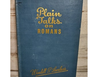 Plain Talks on Romans by Wendell P Loveless Bible Commentary Hardcover 1946