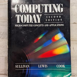 Computing Today Sullivan Lewis Cook 2nd Ed 1988 Microcomputer Concepts