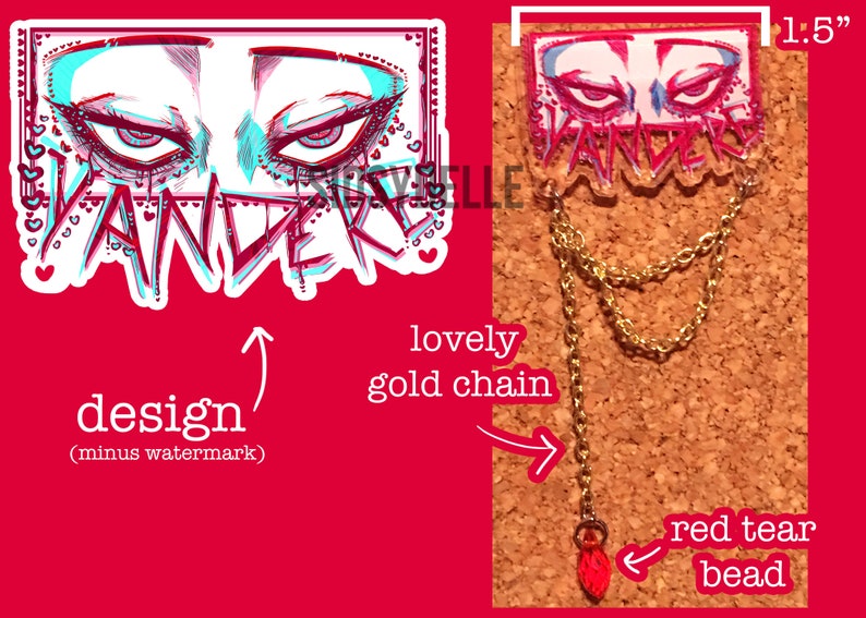 May include: A 1.5 inch acrylic pin with a design of two eyes and the word "VANDEREY" in pink, blue, and white. The pin is attached to a gold chain with a red teardrop bead.