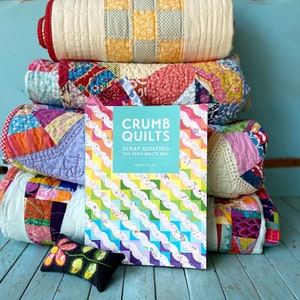 Crumb Quilts Book- a no waste way to bust through your scraps and make beautiful quilts- signed by the author