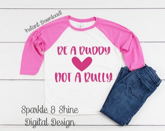 Be a Buddy not a bully SVG, DXF, JPEG, be a buddy Svg file, School svg, Silhouette svg, Stop Bullying svg, Pink Shirt Day, Anti-Bullying tee