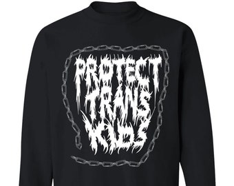 Protect Trans Kids Kette Black Metal Linke Sweatshirt