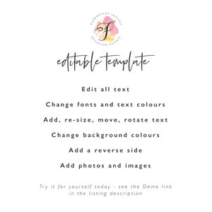 May include: Editable template graphic with the text "Flamboyant Invites Occasion Paperie" in a pink and yellow watercolor circle with a black "F" in the center. The text "editable template" is below the circle. The text "Edit all text", "Change fonts and text colours", "Add, re-size, move, rotate text", "Change background colours", "Add a reverse side", "Add photos and images", "Try it for yourself today - see the Demo link in the listing description" is below the graphic.