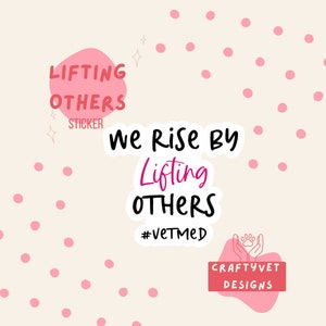 We Rise By Lifting Others VetMed Sticker, Veterinary, Vet Tech, Vet Nurse, NOMV, Vet Receptionist, Vet Assistant, Inspiring, Gift For Vet