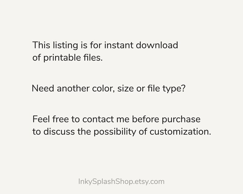 Puede incluir: Texto sobre un fondo crema que indica que este listado es para la descarga instant&aacute;nea de archivos imprimibles. Tambi&eacute;n pregunta si se necesita otro color, tama&ntilde;o o tipo de archivo, y que se ponga en contacto con el vendedor. InkySplashShop.etsy.com.