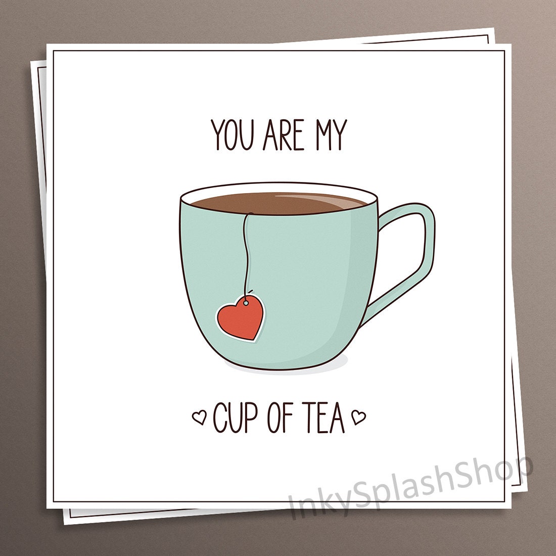 You Are My Cup of Tea Valentines Day Greeting Card Love Quote Card