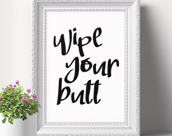 Wipe Your Butt Sign 5 x 10 inch Hanging Funny Inappropriate Wood Sign