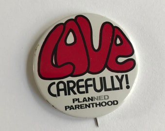 Planned Parenthood LOVE Carefully Vintage Pinback Button