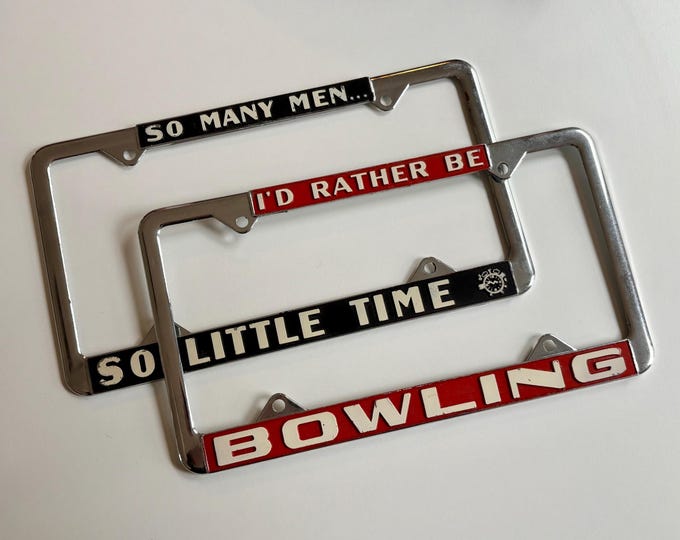 1970s License Plate Frames, “So Many Men So Little Tim” & “I’d Rathr Be Bowling”, Sold Sperately