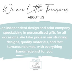 May include: We are Little Treasures, an independent design and print company specializing in personalized gifts for all occasions. We take pride in our stunning designs, quality materials, and fast turnaround times, with everything handmade just for you.
