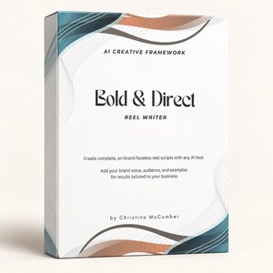 May include: A rectangular product box with a white background featuring abstract teal and copper wavy lines. The text reads: AI CREATIVE FRAMEWORK, Bold & Direct, REEL WRITER, Create complete, on-brand faceless reel scripts with any AI tool. Add your brand voice, audience, and examples for results tailored to your business. by Christina McCumber.