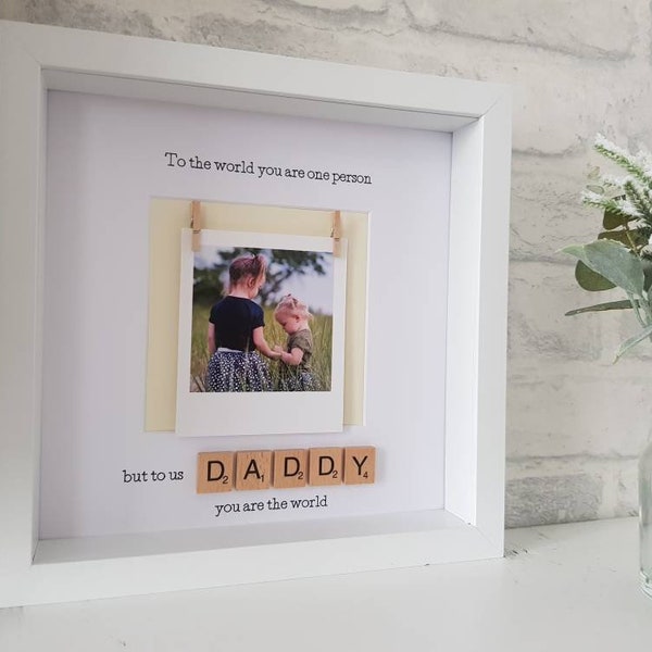 Fathers day photo frame 'To the world you are one person but to me daddy you are the world', scrabble frame, Christmas gift, birthday gift