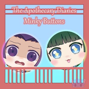 Peut inclure: Deux personnages de dessin animé aux grands yeux et aux expressions vives. Le personnage de gauche a les cheveux violets et a l'air surpris. Le personnage de droite a les cheveux verts et sort sa langue. Le texte "The Apothecary Diaries Minky Buttons" est au-dessus des personnages.