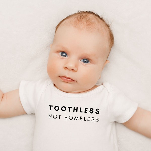 Toothless not homeless baby Onesie®, Real Housewives of Beverly Hills, RHOBH, Bravo Gift, Kathy Hilton, Real Housewives Gift