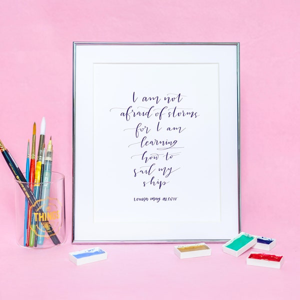 I Am Not Afraid Of Storms For I am Learning How To Sail My Ship Modern Calligraphy Illustration Print 8x10